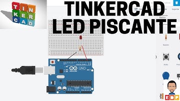 TUTORIAL TINKERCAD ARDUINO COMO FAZER UM LED PISCANTE