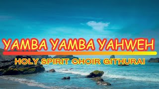 YAMBA YAMBA YAHWEH - HOLY SPIRIT CHOIR GITHURAI | OFFERTORY PROCESSION | Lyrics Video @Dj-ngaruz