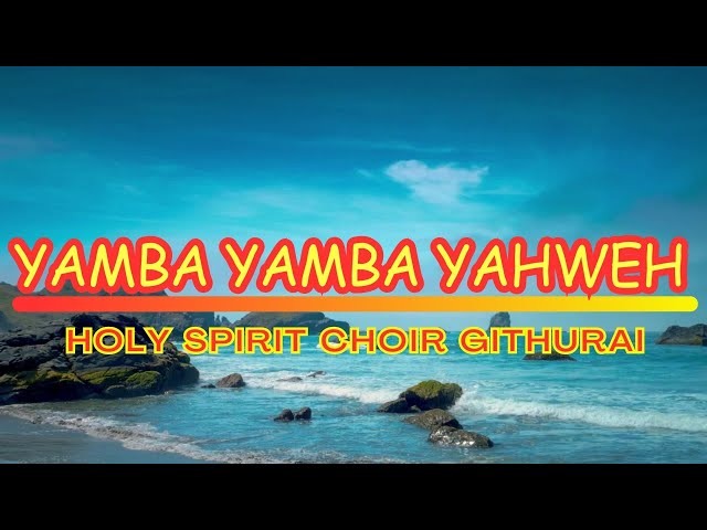YAMBA YAMBA YAHWEH - HOLY SPIRIT CHOIR GITHURAI | OFFERTORY PROCESSION | Lyrics Video @Dj-ngaruz class=
