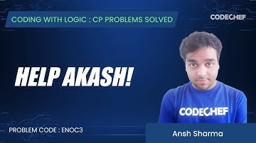 ENOC3 | Help Akash ! | Coding with Logic: CP Problems Solved Simple