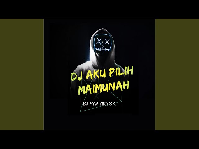DJ AKU PILIH MAIMUNAH class=