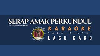 Karaoke Lagu Karo Serap Amak Perkundul Nada Dilaki