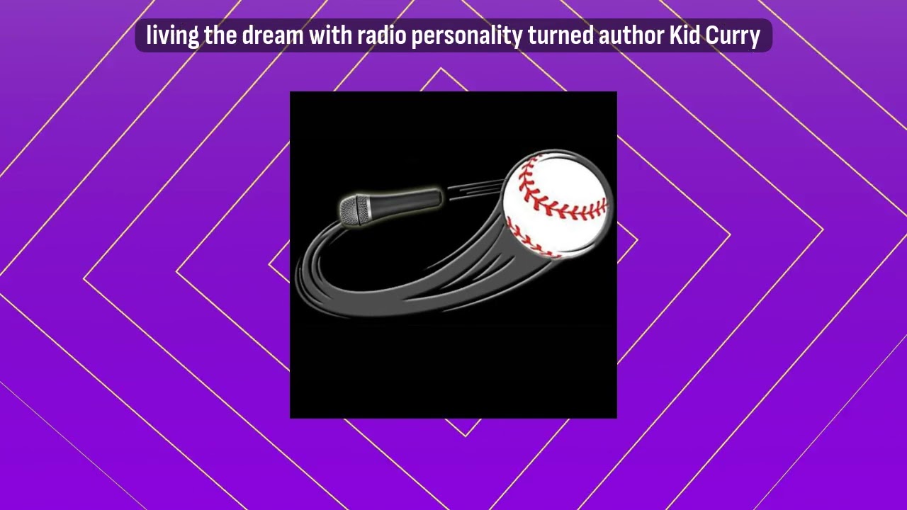 living the dream with radio personality turned author Kid Curry | Living the Dream with Curveball