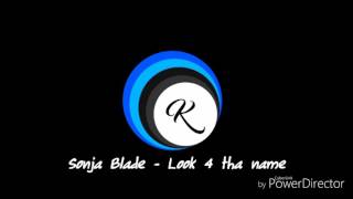Sonja Blade - Look 4 tha name