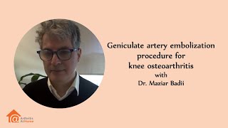 Arthritis At Home 217  Geniculate artery embolization procedure for knee osteoarthritis