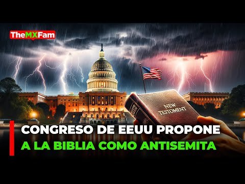 CONGRESO DE EUUU DECLARA A LA BIBLIA ANTISEMITA EN EL NUEVO TESTAMENTO | TheMXFam