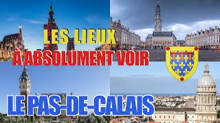 Les lieux à absolument voir : Le Pas-de-Calais (62)