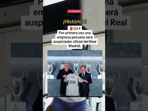 Por PRIMERA VEZ una empresa peruana será AUSPICIADOR OFICIAL del REAL MADRID #shorts #lr