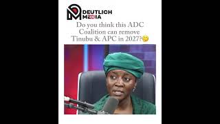 Do You Think ADC Coalition Can Remove President Tinubu & APC In 2027
