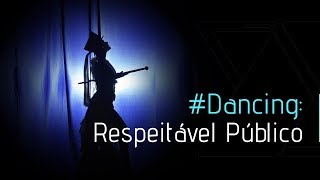 #DANCING: RESPEITÁVEL PÚBLICO