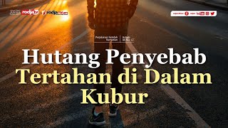 Hutang Penyebab Tertahan di Dalam Kubur - Ustadz Ali Nur
