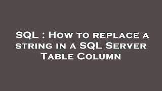SQL : How to replace a string in a SQL Server Table Column