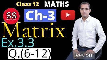Matrix | class 12 maths chapter 3 | matrix exercise 3.3  | ncert maths | Maths by jeet sir|