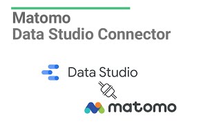 Matomo Data Studio Connector - Build great Google Data Studio Dashboards with your Matomo Data