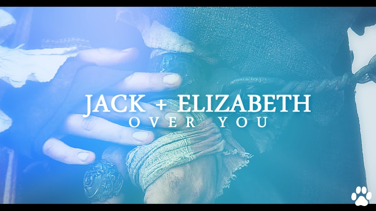 Jack & Elizabeth [Over you]