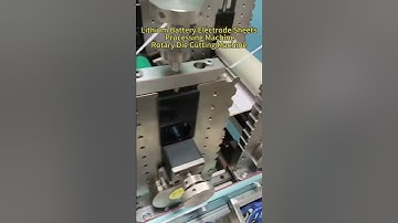 Revolutionary Technology for Lithium Battery Electrode Sheets Processing (Rotary Die Cutting)