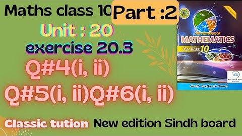 exercise20.3,Q#4(i and ii)Q#5(i, ii)Q#6(i and ii),class 10 new book Sindh board@Classictution