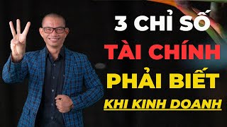 Muốn kinh doanh thành công phải biết 3 chỉ số tài chính sau đây | Phạm Thành Long
