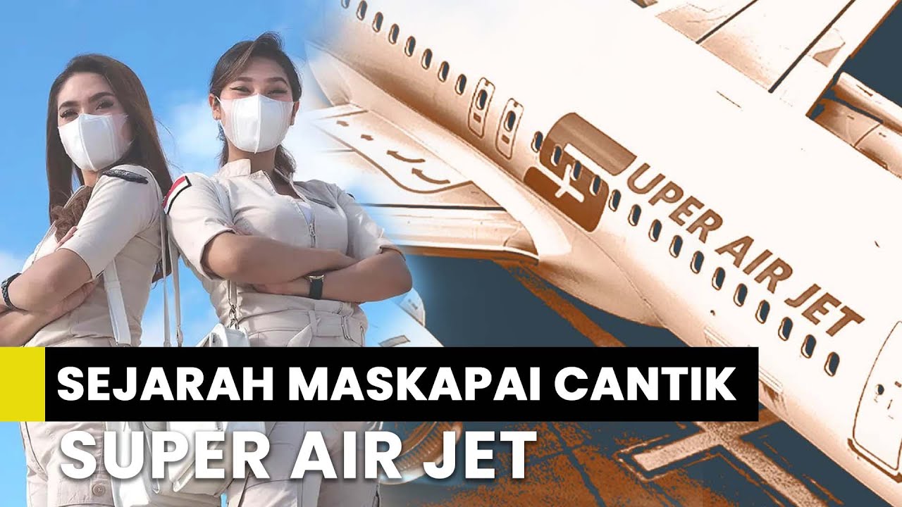 Sejarah Maskapai Cantik Super Air Jet