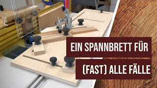 Eine einfache und vielseitige Spannlade selbst bauen. Zum Fräsen und Sägen, sicher und präzise.