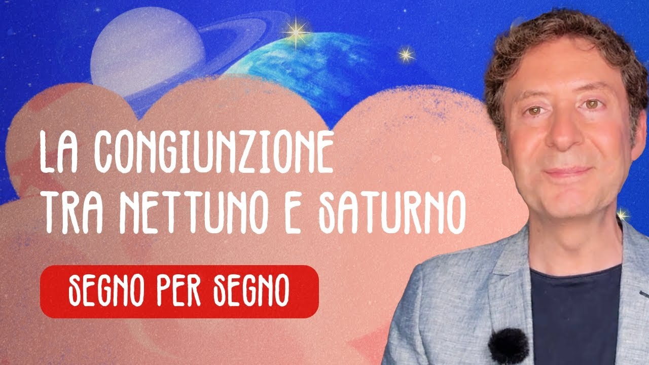 OROSCOPO SPECIALE: LA CONGIUNZIONE TRA NETTUNO E SATURNO SEGNO PER SEGNO!