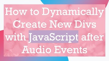 How to Dynamically Create New Divs with JavaScript after Audio Events