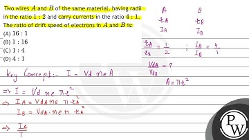 Two wires \( A \) and \( B \) of the same material, having radii in the ratio \( 1: 2 \) and car...