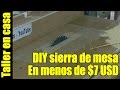 DIY Sierra de banco Parte 1/6 - Construcción version 1