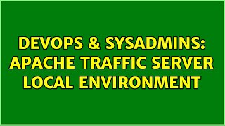 Celebrity DevOps & SysAdmins: Apache Traffic Server Local Environment Profile