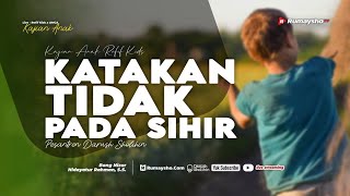 Katakan Tidak pada Sihir - Bang Nizar Hidayatur Rahman, S.S.