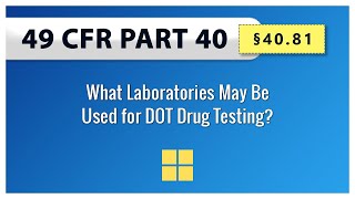 49 CFR Part 40 - §40.81 What Laboratories May Be Used for DOT Drug Testing?