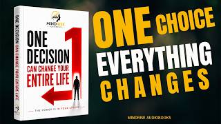 One Decision Can Change Your Entire Life: Make This Choice Today