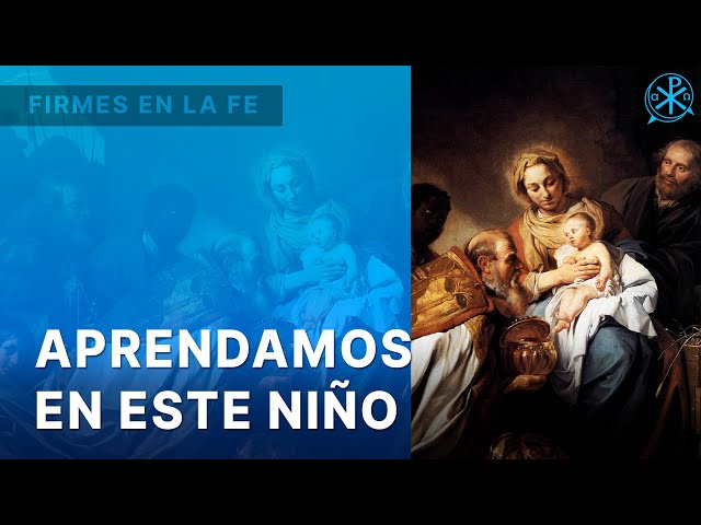 Aprendamos en este Niño | Firmes en la fe - P. Gabriel Zapata