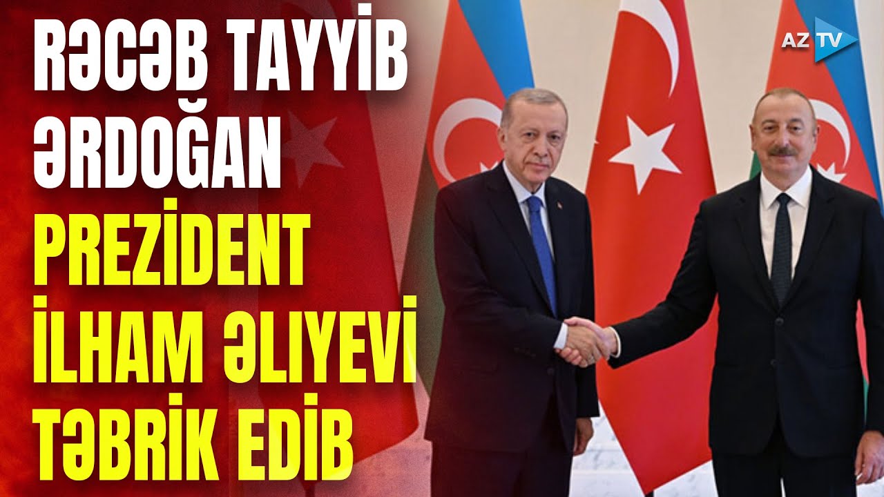 Tayib R Türkiyə Prezidenti Rəcəb Tayyib Ərdoğan Azərbaycan Prezidenti İlham ...