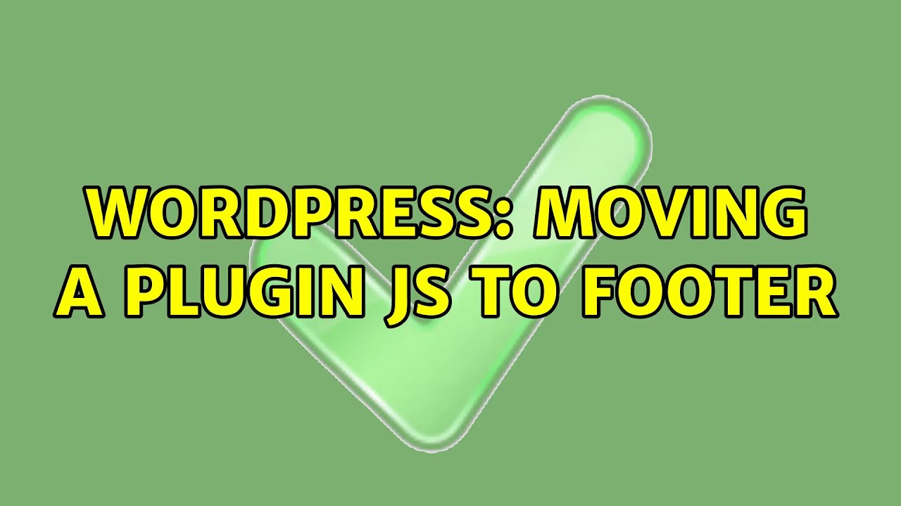 Wordpress Moving a plugin js to footer YouTube