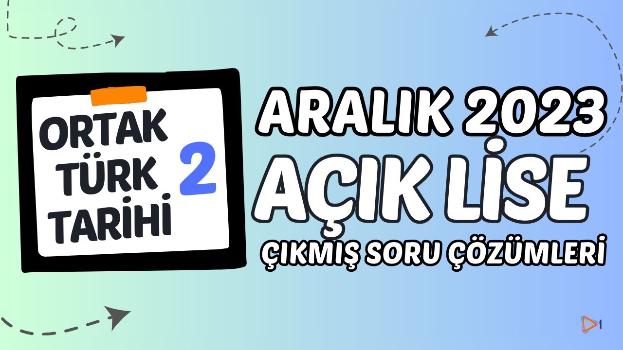 Açık Lise Çıkmış Sorular - Aralık 2023 - Ortak Türk  Tarihi 2