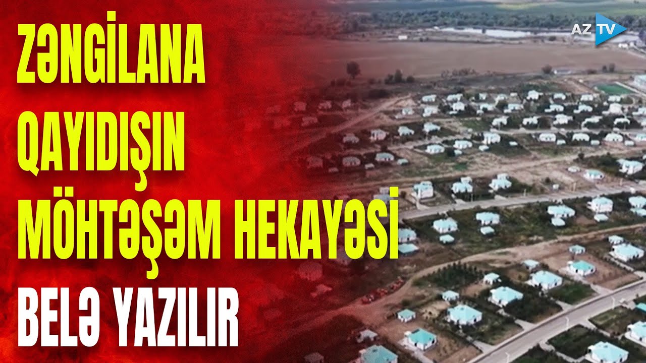 Zəngilanda şəhər günləri başlayır: qayıdışın MÖHTƏŞƏM HEKAYƏSİ