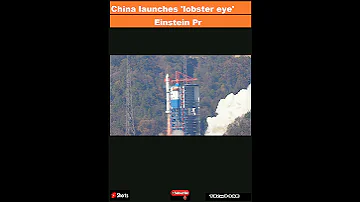 China launches 'lobster eye' Einstein Probe to study black holes, neutron stars and more (vi|Shorts