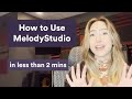 How to use melodystudio in less than 2 minutes