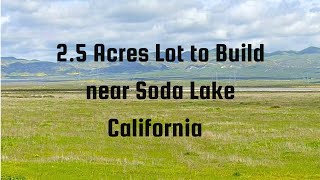 2.5 Acres to Build or Invest near Soda Lake, Santa Margarita, CA 93453