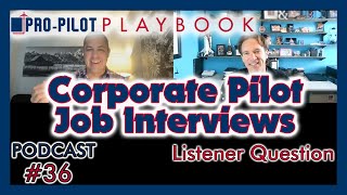 Pro-Pilot Playbook Podcast #36 // Corporate Pilot Job Interviews
