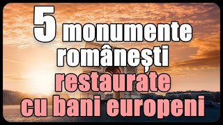 5 Monumente românești restaurate cu bani europeni