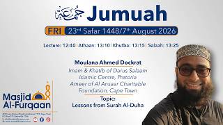 Moulana Ahmed Dockrat Jumuah 23 Safar 1448/7 August 2026