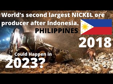 PHILIPPINES | World’s second largest NICKEL ore producer after Indonesia in 2018. Could happen 2023?