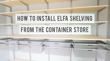 How to Install Elfa Shelving from The Container Store