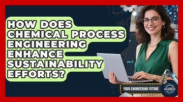 How Does Chemical Process Engineering Enhance Sustainability Efforts? - Your Engineering Future
