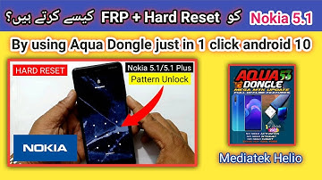 Nokia 5.1/5.1 Plus Hard Reset & FRP Bypass |ANDROID 10 with Aqua Dongle | 2022 | TECH City 2.0