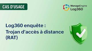 Log360 enquête : comment détecter les chevaux de Troie d'accès à distance (RAT)
