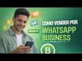 Cómo Vender por WhatsApp Business en 2025 — Estrategia Paso a Paso para Cerrar Más Clientes