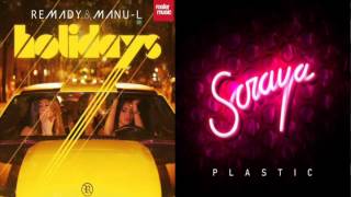 Remady & Manu-L VS Soraya - Plastic Holidays (Mashup)